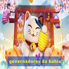 governadores da bahia